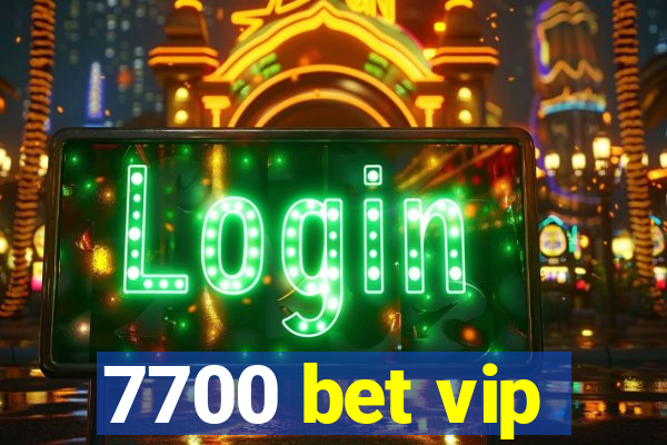 7700 bet vip